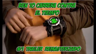 Ben 10 Carrera Contra El Tiempo // #1 Trailer Remasterizado