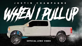 When I Pull Up - Justin Champagne (Lyric Video)