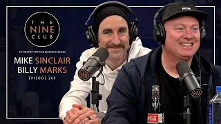 Mike Sinclair & Billy Marks | The Nine Club  - Episode 269