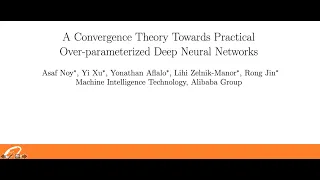 Asaf Noy - A Convergence Theory Towards Practical Over parameterized Deep Neural Networks