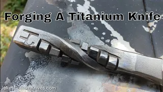 Forging Titanium Knife