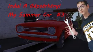 Indul A Gépsárkány!  My Summer Car #3