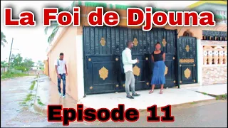 La Foi de Djouna [ Episode 11] Feyton Ayisyen 2022 ( Pinga Djouna al lakoz Enork fèl mal non jezi