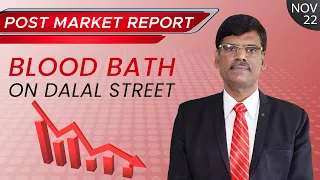 The Worst Fall in Last 7 Months! Post Market Report 22-Nov-21