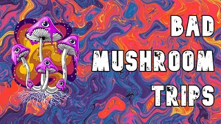 Bad Magic Mushroom Trips