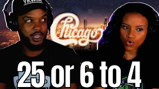 FIRST TIME HEARING CHICAGO!! 🎵 "25 or 6 to 4" Reaction