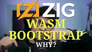 Zig Is Bootstrapping With WASM, Why?