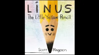 Linus the Little Yellow Pencil by Scott Magoon