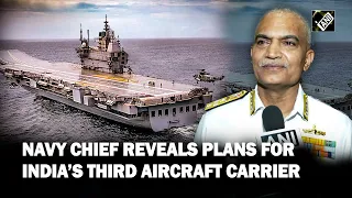 When will Indian Navy get its third aircraft carrier? Navy Chief Admiral R Hari Kumar reveals
