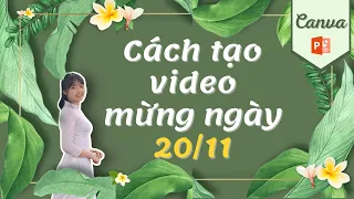 Cách tạo video mừng ngày Nhà Giáo Việt Nam bằng Canva 20/11