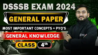 DSSSB Exam 2024 General Paper GK | GK Most Important Concepts + PYQ's | DSSSB General Paper Class 4