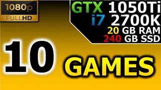 Test in 10 Games | 1080p | GTX 1050 Ti | i7 2700K | 20GB RAM | 240GB SSD