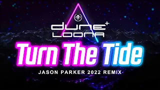 Dune & Loona - Turn The Tide (Jason Parker Official 2022 Remix)