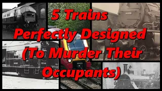 5 Trains Perfectly Designed (To Murder Their Occupants) 🚂 History in the Dark 🚂
