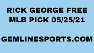 FREE MLB PICK May 25, 2021 from Rick George