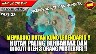 MENCARI AIR SUCI ILAHI DI HUTAN YANG PALING BERBAHAYA DIDUNIA !!  - WAN JIE ZHI ZUN PART 23