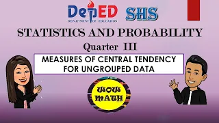 MEASURES OF CENTRAL TENDENCY FOR UNGROUPED DATA || GRADE 11 STATISTICS AND PROBABILITY Q3