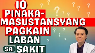 10 Pinaka-Masustansyang Pagkain Laban sa Sakit.By Doc Willie Ong