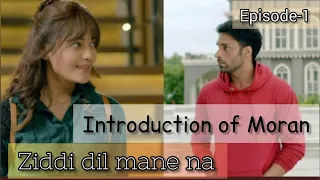 #ziddidilmaanena episode-1||1st entry of moran||1st introduction of moran|| Faizi-karan & Sid-monami