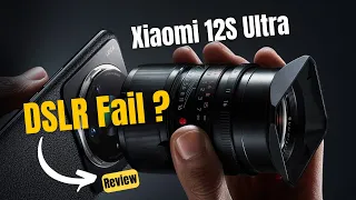 Xiaomi 12s Ultra will replace DSLR. Yes or No ?