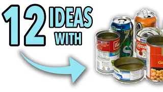 12 AWESOME Ideas with Cans