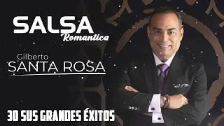 GILBERTO SANTA ROSA Sus Mejores Cancíones 2023 - Mix Salsa Romanticas De Gilberto Santa Rosa Mix