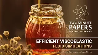 Efficient Viscoelastic Fluid Simulations | Two Minute Papers #220