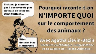 Pourquoi raconte-t-on n'importe quoi sur le comportement des animaux ? | Avec Agatha Liévin-Bazin