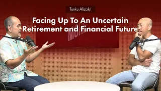 Former EPF CEO Tunku Alizakri: Facing Up To An Uncertain Retirement and Financial Future