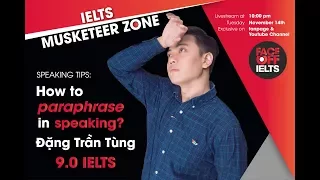 IELTS MUSKETEER ZONE | Ep 7: How to paraphrase in speaking | Đặng Trần Tùng 9.0 IELTS