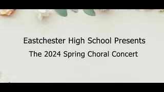 Eastchester High School Presents - The 2024 Spring Choral Concert