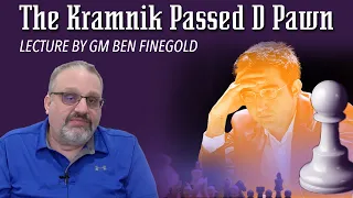 The Kramnik Passed D Pawn: Lecture by GM Ben Finegold