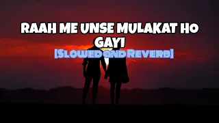 RAAH ME UNSE MULAKAT HO GAYI - LOFI(Slowed and Reverb) || Kumar Sonu, Alka Yagnik..