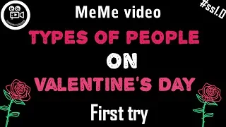 |Types of people in Valentine's day|song meme video| sumadhansonoomm |