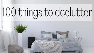 100 THINGS TO DECLUTTER TODAY | minimalism & decluttering | part 1