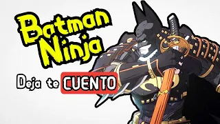 Batman NINJA de Netflix en 10 Minutos | Deja te Cuento