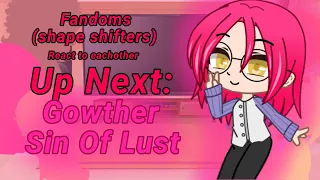 Fandoms react to each other//Shape shiftersP2: Gowther Sin of Lust, SDS🐐🏹