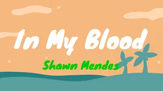 In My Blood - Shawn Mendes (Lyrics)