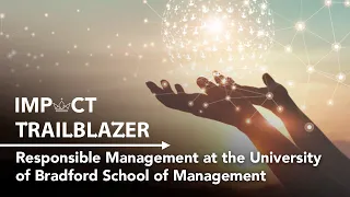 Responsible management at the University of Bradford School of Management