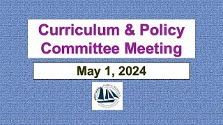 Curriculum and Policy Committee Meeting May 1, 2024