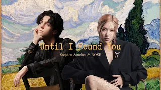 Stephen Sanchez & ROSÉ from BLACKPINK - " Until I Found You "