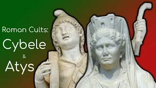 Roman Cults: Cybele & Atys