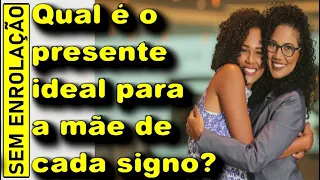 PRESENTE DIAS DAS MÃES DE CADA SIGNO 2021 - Conheça o PRESENTE ideal para a mãe de cada SIGNO