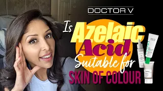 Doctor V - Is Azelaic Acid Suitable For Skin Of Colour | Brown Or Black Skin