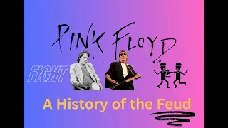 Pink Floyd. A History of the Feud.