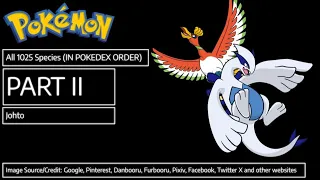 All 1025 Pokemon Species (In Pokedex Order) Part 2: Johto [IMAGE CREDITS IN DESCRIPTION]