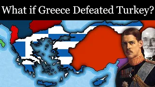 What if Greece Won the Greco-Turkish War?