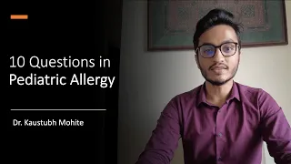 10 Questions in Pediatric allergy - Dr. Kaustubh Mohite