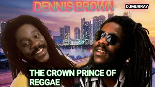 DENNIS BROWN CROWN PRINCE OF REGGAE Greatest Hits (Remembering Dennis Brown) MIX