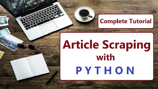 Article Scraping and Curation Using Python - Complete Tutorial (English)